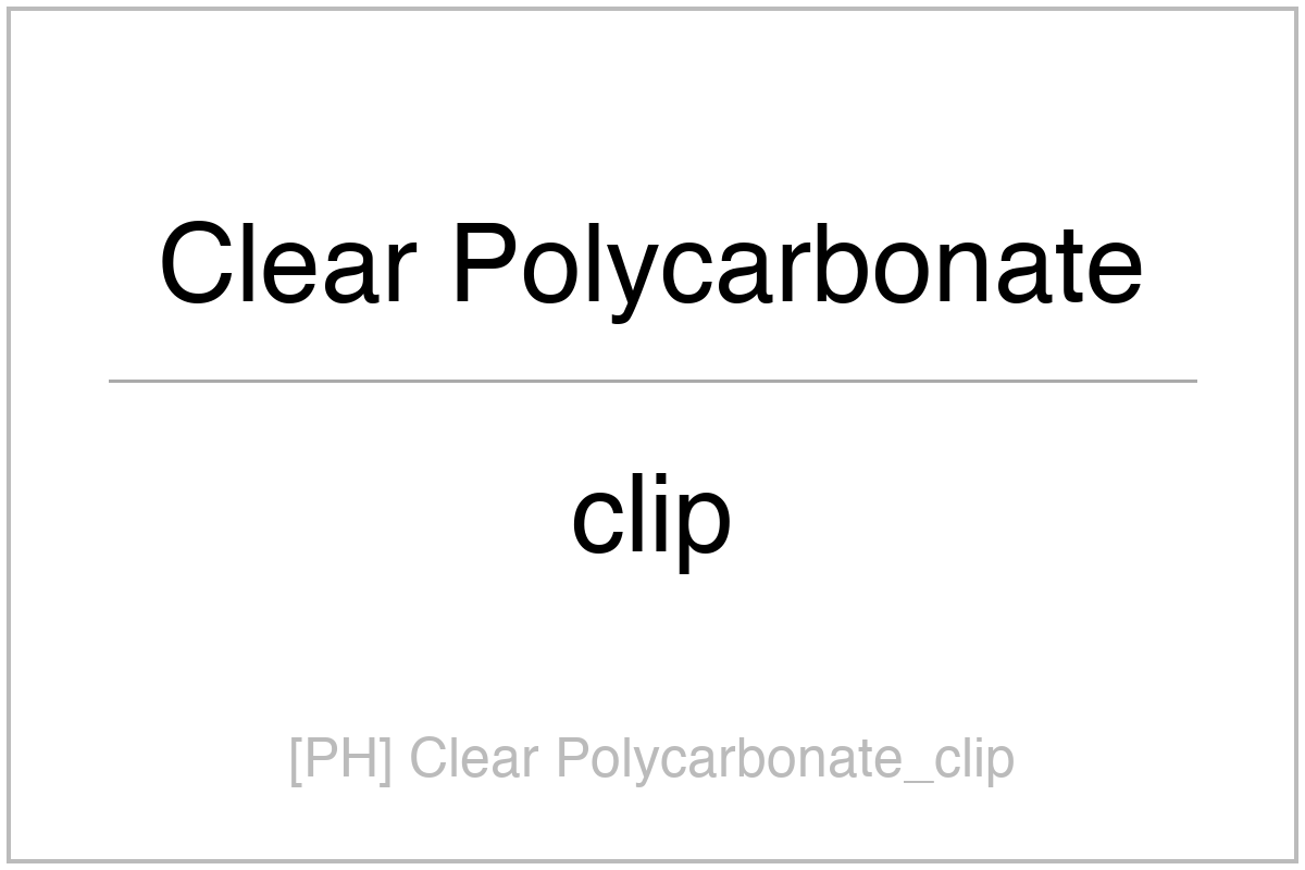 [PH] Clear Polycarbonate_clip
